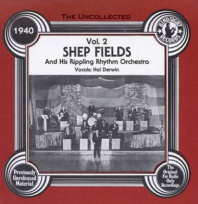 The Uncollected Shep Fields and His Rippling Rhythm Orchestra, Vol. 2
