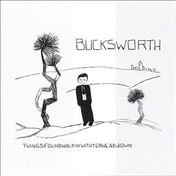 last ned album Bucksworth - thingsfoundwalkinwithyerheadDown