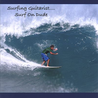 Surf On Dude