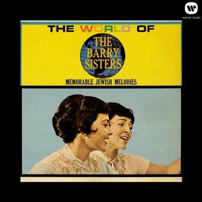 The World Of the Barry Sisters: Memorable Jewish Melodies