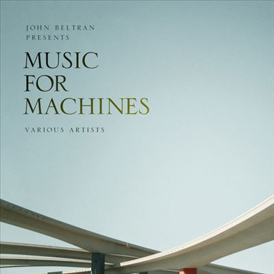 John Beltran Presents Music for Machines, Vol. 1