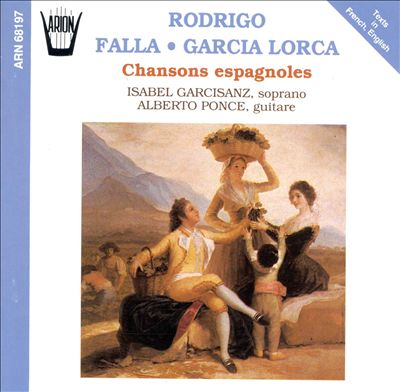 Rodrigo, Falla, Garcia Lorca: Chanson Espagnoles