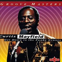 ladda ner album Curtis Mayfield - Get Down To The Funky Groove