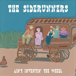 last ned album The Siderunners - Aint Inventin The Wheel