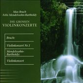 Bruch, Mendelssohn-Bartholdy: Die grossen Violinkonzerte