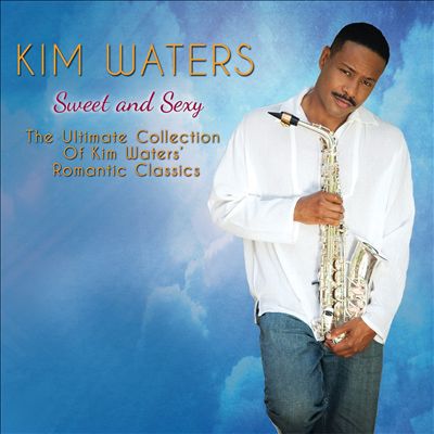 Sweet and Sexy: The Ultimate Collection of Kim Waters' Romantic Classics
