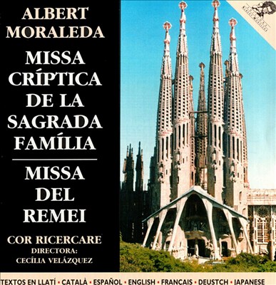 Albert Moraleda: Missa Críptica de la Sagrada Familia; Missa del Remei