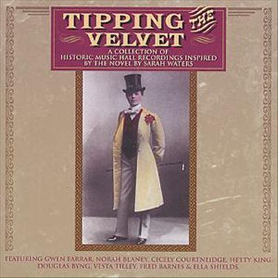 Tipping the Velvet: 24 Historic Music Hall Recordings