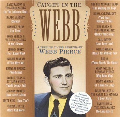 Caught in the Webb: A Tribute to the Legendary Webb Pierce