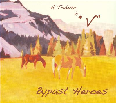 Bypast Heroes: A Tribute by V