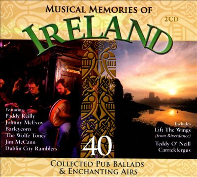 Musical Memories of Ireland: 40 Collected Pub Ballads and Enchanting Airs