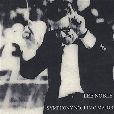 Lee Noble: Symphony No. 1 in C Major