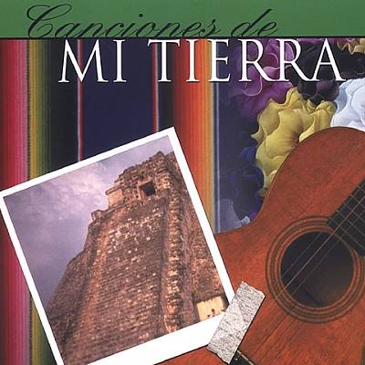 Canciones de Mi Tierra Mexico