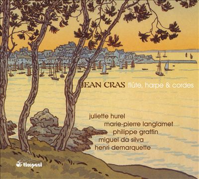 Jean Cras: Flute, Harp and Strings