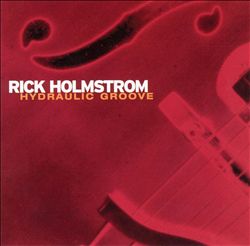 descargar álbum Rick Holmstrom - Hydraulic Groove