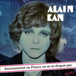 last ned album Alain Kan - Heureusement En France On Ne Se Drogue Pas