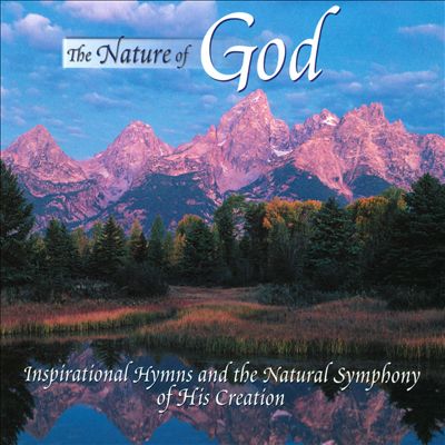The Nature of God: Inspirational Hymns and the Natural Symphony of His Creation