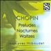 Chopin: Preludes, Nocturnes, Waltzes