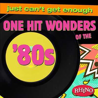 Just Can't Get Enough: One Hit Wonders of the '80s
