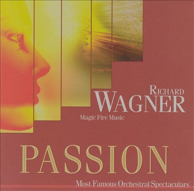 Passion, Vol. 10: Wagner - Magic Fire Music