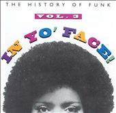 In Yo' Face!: The History of Funk, Vol. 3