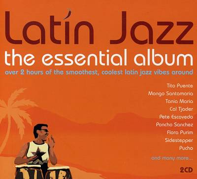 Latin Jazz: The Essential Album