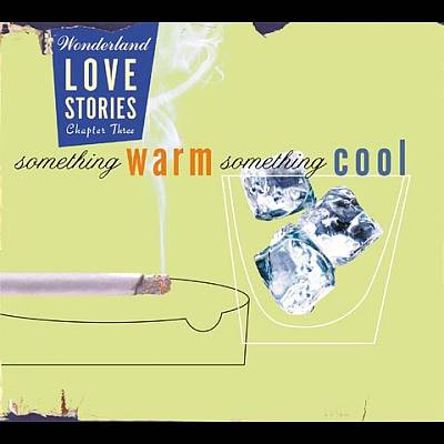 Wonderland Love Stories, Chapter 3: Something Warm, Something Cool