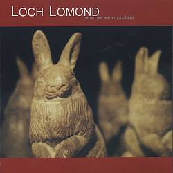 lataa albumi Loch Lomond - When We Were Mountains
