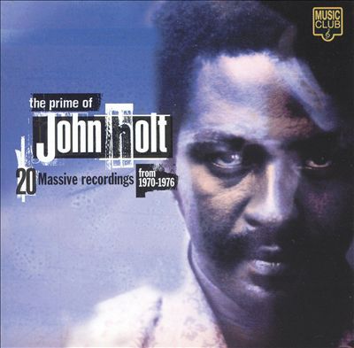 The Prime of John Holt: Massive Recordings from 1970-1976
