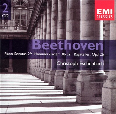 Beethoven: Piano Sonatas Nos. 29 "Hammerklavier" & 30-32; Bagatelles, Op. 126