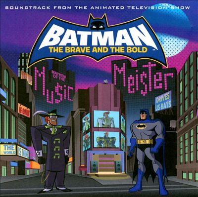 Batman: The Brave & the Bold [Soundtrack from the Animated Television Show]