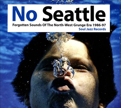 No Seattle: Forgotten Sounds of the North-West Grunge Era 1986-97