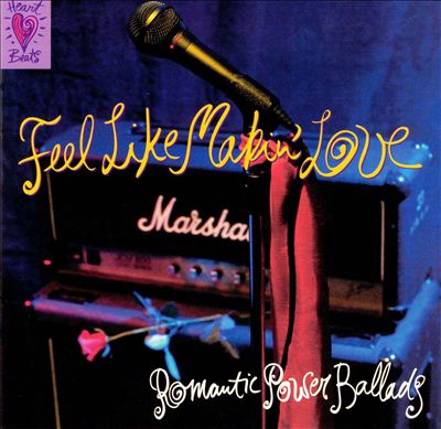 Feel Like Makin' Love: Romantic Power Ballads