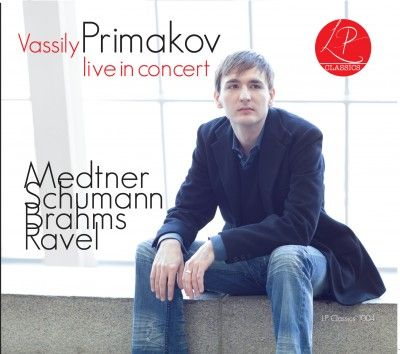 Vassily Primakov Live in Concert: Medtner, Schumann, Brahms, Ravel