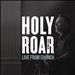 Holy Roar Live: Live From Church