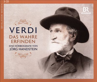 Verdi: Das Wahre Erfinden - Eine Hörbiografie