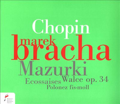 Chopin: Mazurki; Walce, Op. 34; Ecossaises; Polonez