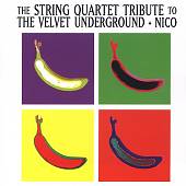 The String Quartet Tribute to the Velvet Underground + Nico