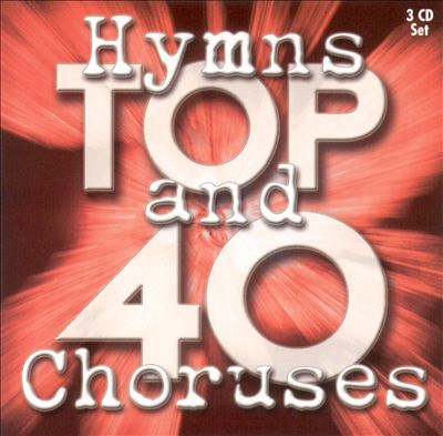 Hymns and Choruses Top 40