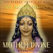 108 Sacred Names of Mother Divine: Sacred Chants