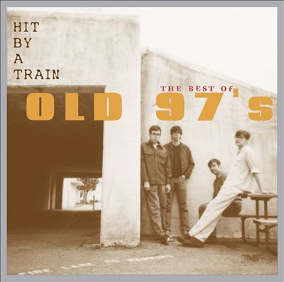 Hit by a Train: The Best of Old 97's