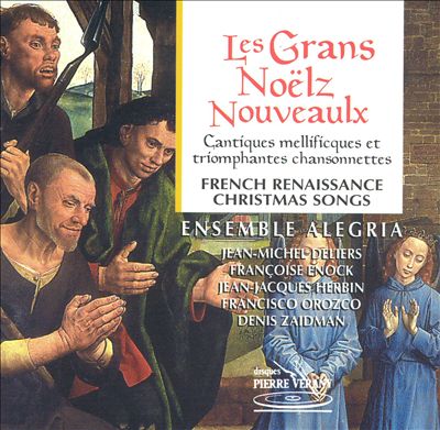 Les Grans Noëlz Nouveaulx: French Renaissance Christmas Songs