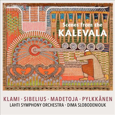 Scenes from the Kalevala: Klavmi, Sibelius, Madetoja, Pylkkänen