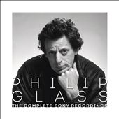 Philip Glass: The Complete Sony Recordings