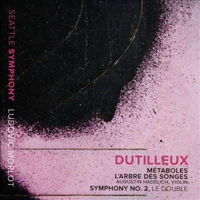 Dutilleux: Métaboles; L'Arbre des Songes; Symphony No. 2, Le Double