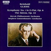Reinhold Gliere: Symphony No. 1 in E flat; The Sirens