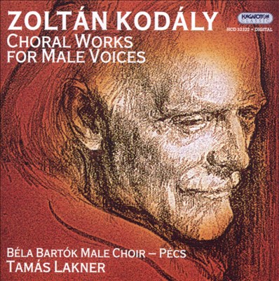 Kodály: Choral Works for Male Voices