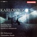 Karlowicz: Returning Waves; A Sorrowful Tale; Episode at a Masquerade