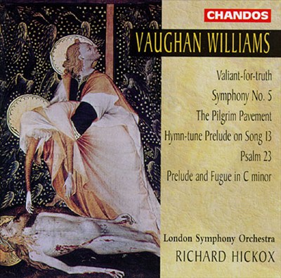 Vaughan Williams: Valiant-for-truth; Symphony No. 5; The Pilgrim Pavement; Hymn-tune Prelude on Song 13; Psalm 23