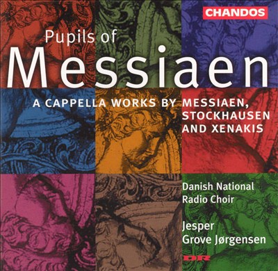 Pupils of Messiaen: A cappella works by Messiaen, Stockhausen & Xenakis